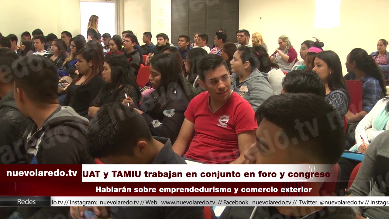 UAT y TAMIU realizarán Foro Internacional de Comercio Exterior en ...